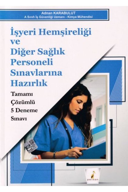 Bsrl Işyeri Hemşireliği Ve Diğer Sağlık Personeli Sınavlarına Hazırlık Tamamı Çözümlü 5 Deneme Sına