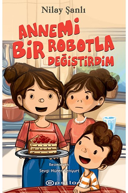 Annemi Bir Robotla Değiştirdim / Nilay Şanlı / / 9786254142017