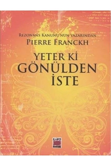 Yeter Ki Gönülden Iste / Pierre Franckh / / 9786051211527