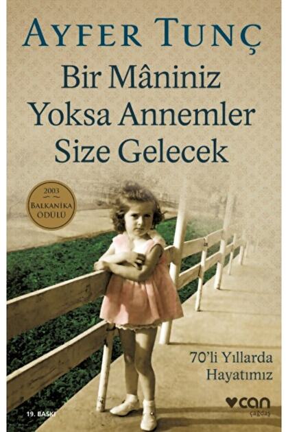 Bir Maniniz Yoksa Annemler Size Gelecek / Ayfer Tunç / / 9789750723513