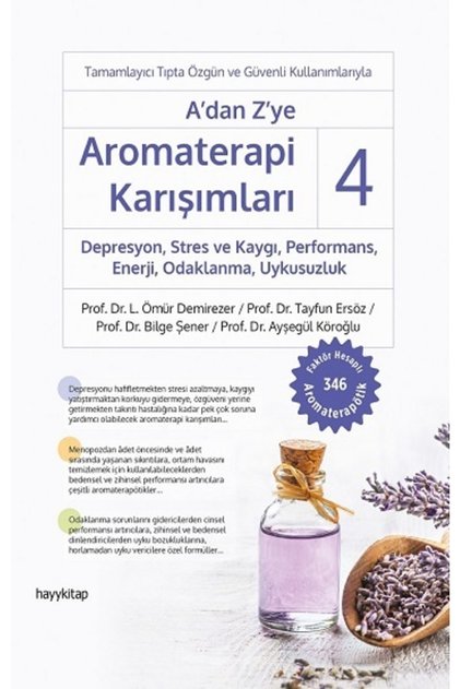 A’dan Z’ye Aromaterapi Karışımları - 4 Depresyon, Stres Ve Kaygı, Performans, Enerji, Odaklanma, U