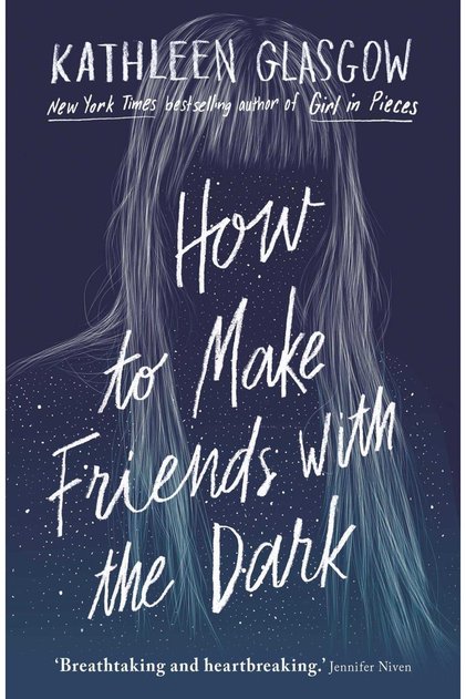 How to Make Friends with the Dark : From the bestselling author of TikTok sensation Girl in Pieces
