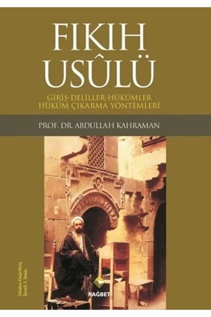 Fıkıh Usulü (usulü´l Fıkh) - - Abdullah Kahraman Kitabı