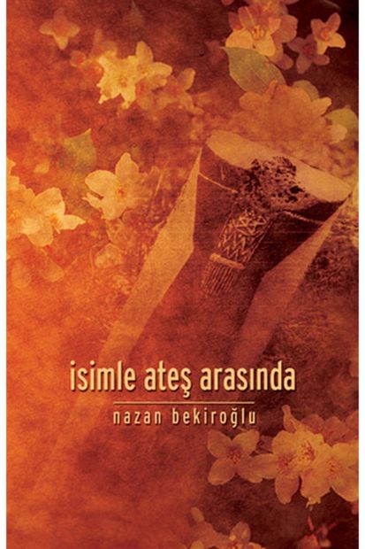Timaş Yayınları Isimle Ateş Arasında / Nazan Bekiroğlu / Timaş Yayınları - 1