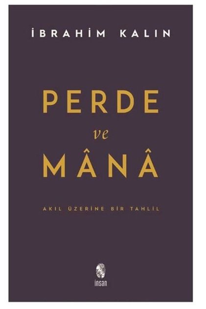Perde Ve Mana - Akıl Üzerine Bir Tahlil-İbrahim Kalın