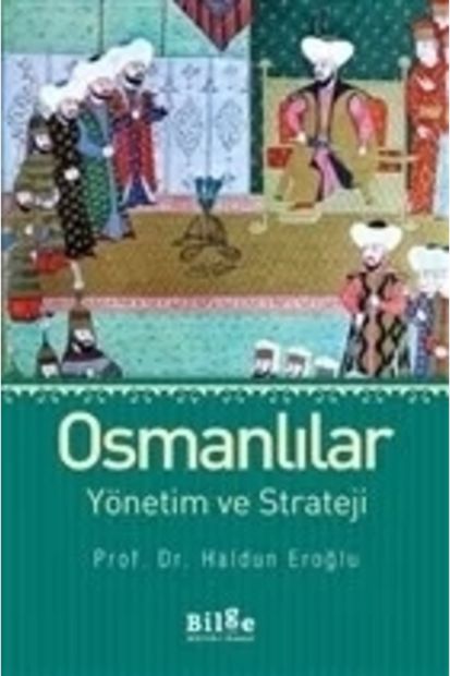 Bilge Kültür Sanat Osmanlılar Yönetim Ve Strateji Haldun eroğlu - 1