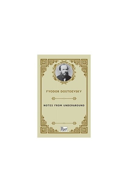 Notes From Underground - Fyodor Dostoyevski