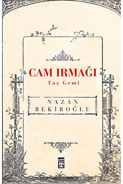 Cam Irmağı Taş Gemi / Nazan Bekiroğlu / / 9789752634787