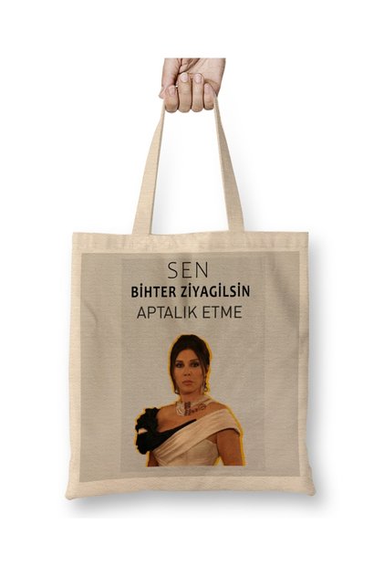 You are Bihter Ziyagilsin Don't be a fool Aşk-ı Memnu 01 Cloth Bag Long Handle