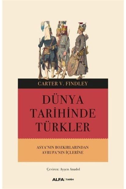 Alfa Yayınları Dünya Tarihinde Türkler - Carter V. Findley - 4