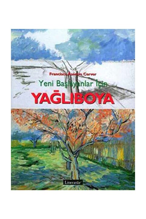Literatür Yayınları Yeni Başlayanlar Için Yağlıboya - Francisco Asensio Cerver