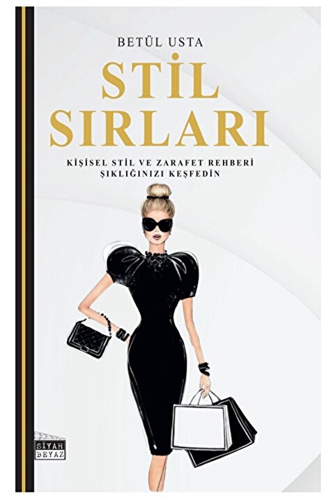 Siyah Beyaz Yayınları Stil Sırları / Betül Usta / Siyah Beyaz Yayınları / 9786256619111