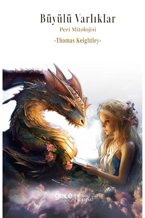 Gece Kitaplığı Büyülü Varlıklar/ Peri Mitolojisi /  Thomas Keightley /GECE KİTAPLIĞI / 9786254256929