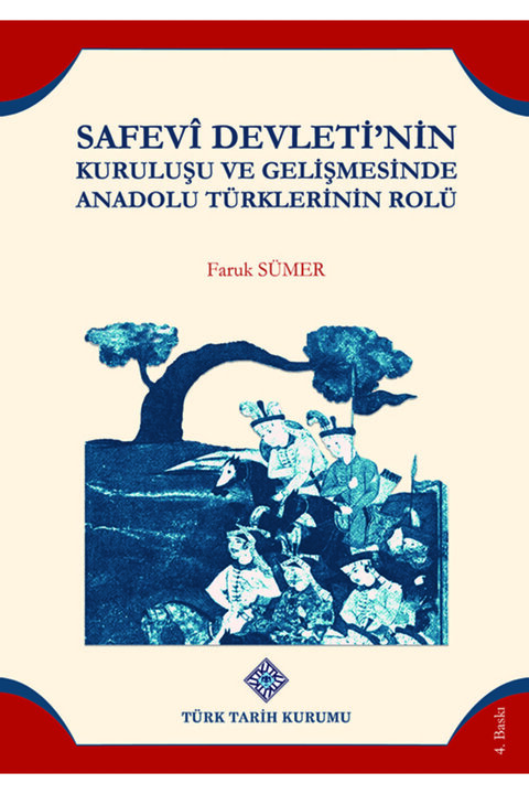 Genel Markalar Safevî Devleti'nin Kuruluşu Ve Gelişmesinde Anadolu Türklerinin Rolü
