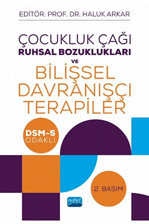 Nobel Akademik Yayıncılık Çocukluk Çağı Ruhsal Bozuklukları ve Bilişsel Davranışçı Terapiler - DSM-5 Odaklı