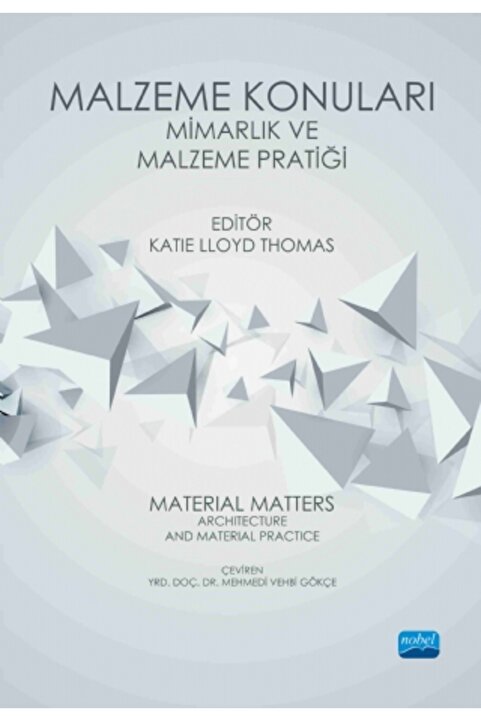 Nobel Akademik Yayıncılık MALZEME KONULARI - Mimarlık ve Malzeme Pratiği / Material Matters: Architecture and Material Practic