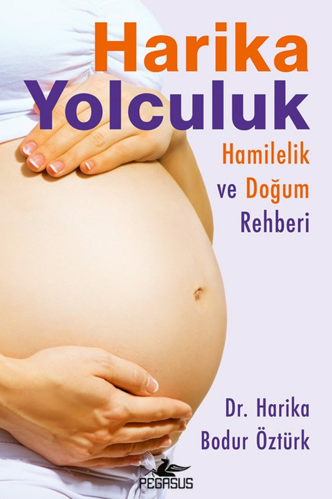 Pegasus Yayınları Harika Yolculuk: Hamilelik Ve Doğum Rehberi - Harika Bodur Öztürk