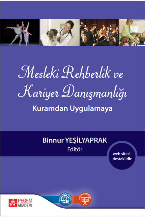 Pegem Akademi Yayıncılık Mesleki Rehberlik ve Kariyer Danışmanlığı: Kuramdan Uygulamaya