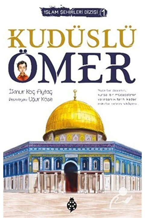 Uğurböceği Yayınları Kudüslü Ömer / İslam Şehirleri Dizisi 1