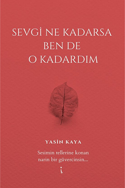 İkinci Adam Yayınları Sevgi Ne Kadarsa Ben De O Kadardım / Yasin Kaya  / İkinci Adam Yayınları / 9786253736873