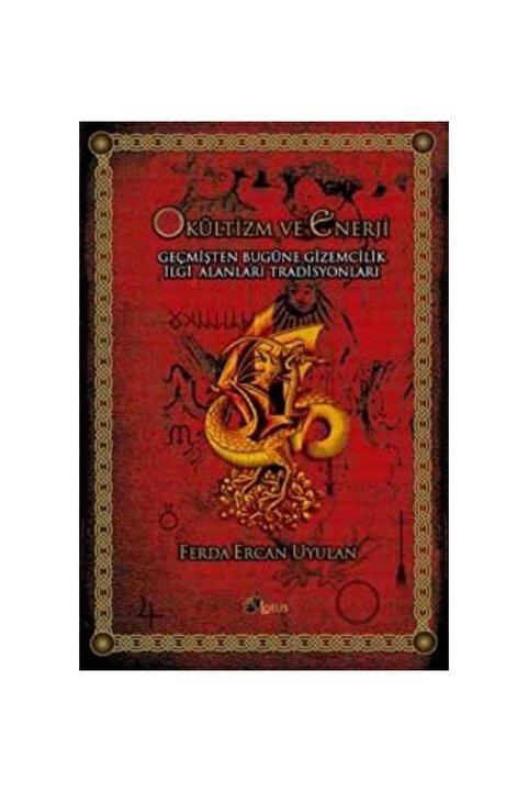 Genel Markalar Okültizm ve Enerji Geçmişten Bugüne Gizemcilik / Lotus Yayınevi / Ferda Ercan Uyulan