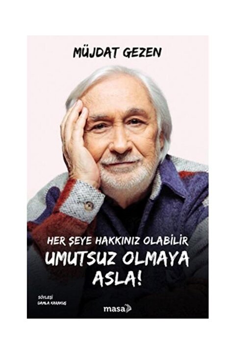 masakitap Müjdat Gezen - Her Şeye Hakkınız Olabilir Umutsuz Olmaya Asla!