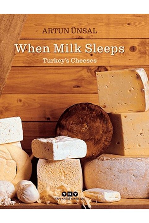 Yapı Kredi Yayınları When Milk Sleeps/ Turkey’s Cheeses (Ciltli)