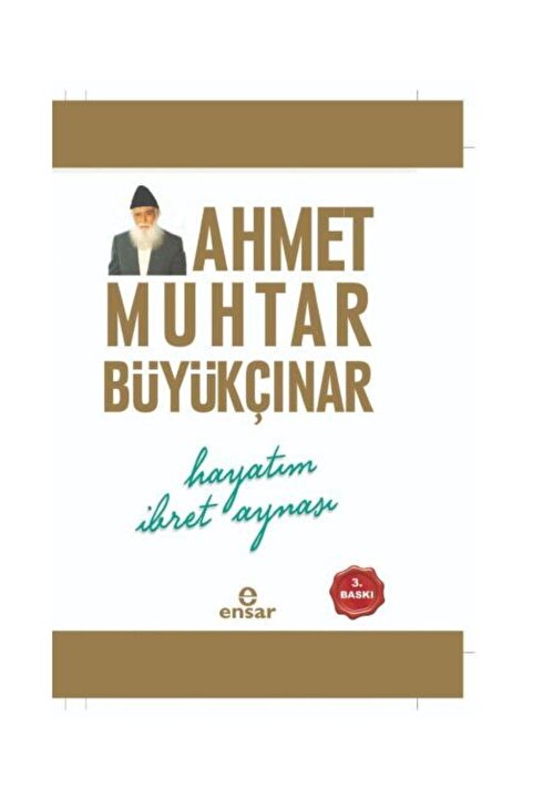 Genel Markalar Hayatım İbret Aynası / Ensar Neşriyat / Ahmet Muhtar Büyükçınar
