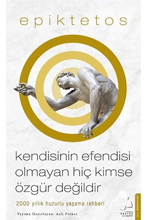 Destek Yayınları Kendisinin Efendisi Olmayan Hiç Kimse Ozgür Değildir & 2000 Yıllık Huzurlu Yaşama Rehberi