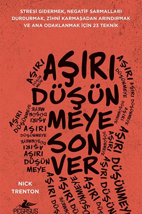 Pegasus Yayınları Aşırı Düşünmeye Son Ver – Nick Trenton