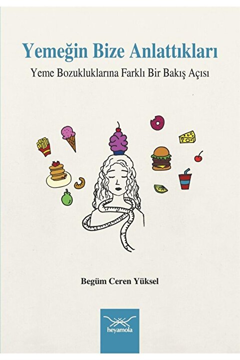 Heyamola Yayınları Yemeğin Bize Anlattıkları: Yeme Bozukluklarına Farklı Bir Bakış Açısı