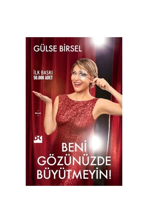Doğan Kitap Beni Gözünüzde Büyütmeyin! / Gülse Birsel / Doğan Kitap / 9786256666566