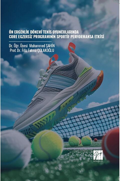Gazi Kitabevi Ön Ergenlik Dönemi Tenis Oyuncularında Core Egzersiz Programının Sportif Performansa Etkisi