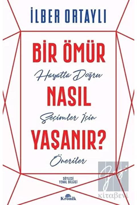 Kronik Kitap Bir Ömür Nasıl Yaşanır? Ilber Ortaylı