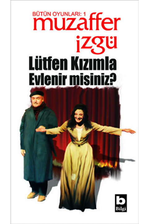 Bilgi Yayınları Lütfen Kızımla Evlenir Misiniz? / Muzaffer Izgü / / 9789754946352