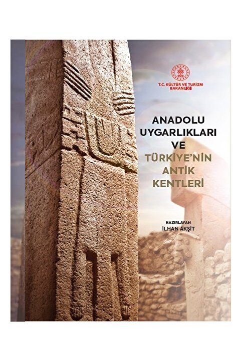 Kültür Ve Turizm Bakanlığı Yayınları Anadolu Uygarlıkları Ve Türkiye’nin Antik Kentleri