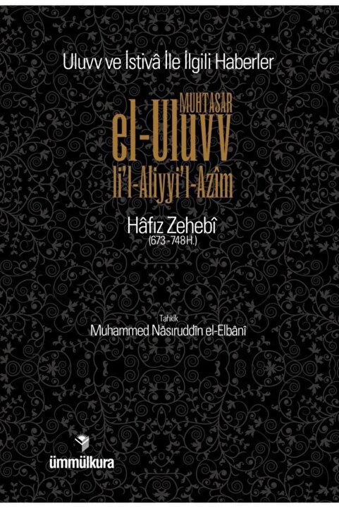 Ümmülkura Yayınevi Muhtasar El-uluvv Li'l-Aliyyi'l-Azim Hafız Zehebi