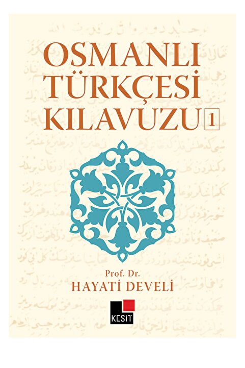 Kesit Yayınları Osmanlı Türkçesi Kılavuzu 1 / Hayati Develi