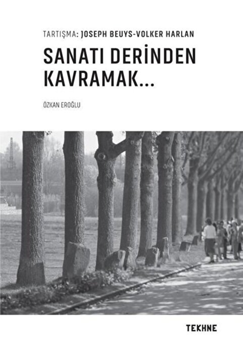 Tekhne Yayınları Beuys - Harlan: Sanatı Derinden Kavramak / Özkan Eroğlu / / 9786052158388