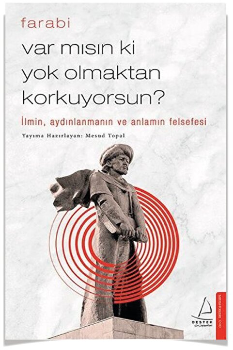 Destek Yayınları Var Mısın Ki Yok Olmaktan Korkuyorsun?  Farabi