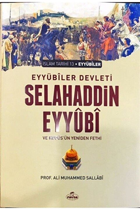 Ravza Yayınları Eyyübi Devleti Selahaddin Eyyübi ve Kudüs'ün Yeniden Fethi - Ali Muhammed Sallabi 9789756500989