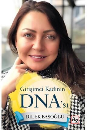 Girişimci Kadının DNA’sı - Dilek Başoğlu