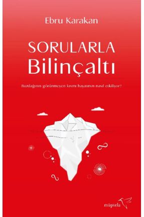 Sorularla Bilinçaltı / Ebru Karakan / Müptela Yayınları / 9786258446784