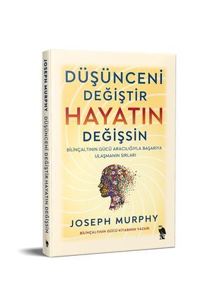Düşünceni Değiştir Hayatın Değişsin - Joseph Murphy