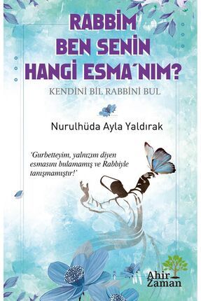 Rabbim Ben Senin Hangi Esma’nım? - Nurulhüda Ayla Yaldırak