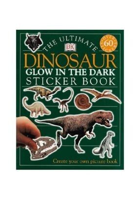 The Ultimate Dinosaur Glow In The Dark Sticker Book