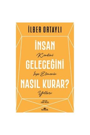 İnsan Geleceğini Nasıl Kurar ?