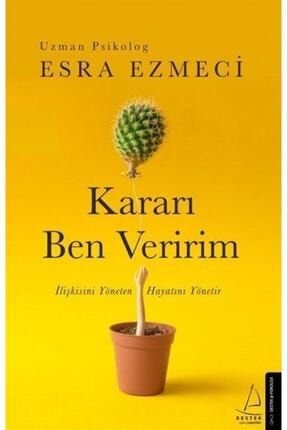 esra ezmeci karari ben veririm kitabi destek yayinlari yorumlari fiyati trendyol esra ezmeci karari ben veririm kitabi destek yayinlari yorumlari fiyati trendyol