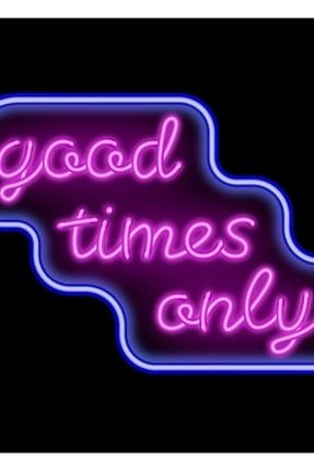 Good Times Neon Tabela Tablo Ahşap Poster Dekoratif