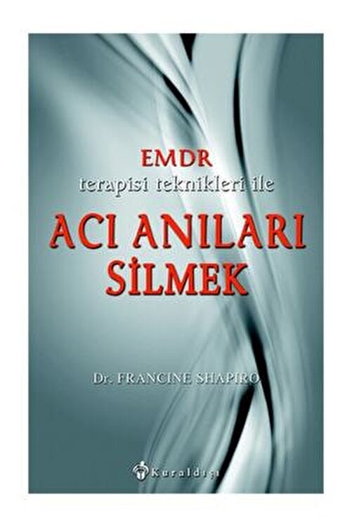 Kuraldisi Yayinlari Emdr Terapisi Teknikleri Ile Aci Anilari Silmek Fiyati Yorumlari Trendyol